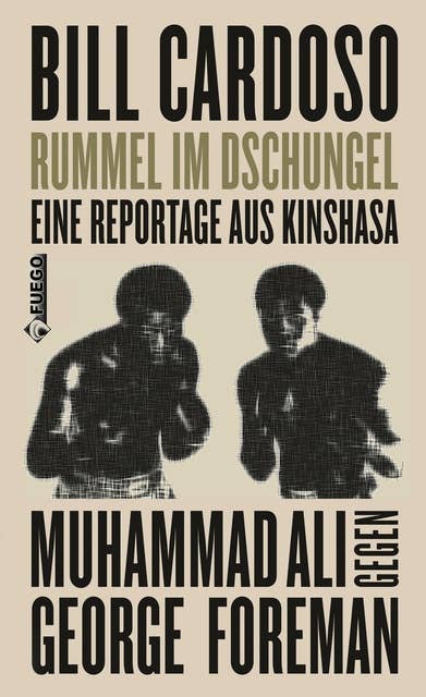 Rummel im Dschungel: Eine Reportage aus Kinshasa - Muhammad Ali gegen George Foreman