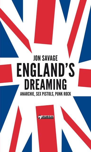 England's Dreaming [Deutschsprachige Ausgabe]: Anarchie, Sex Pistols, Punk Rock
