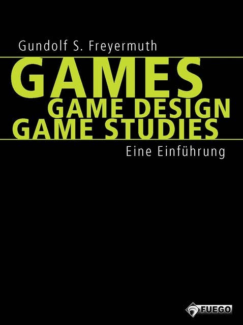 Games | Game Design | Game Studies: Eine Einführung (Deutschsprachige Ausgabe)