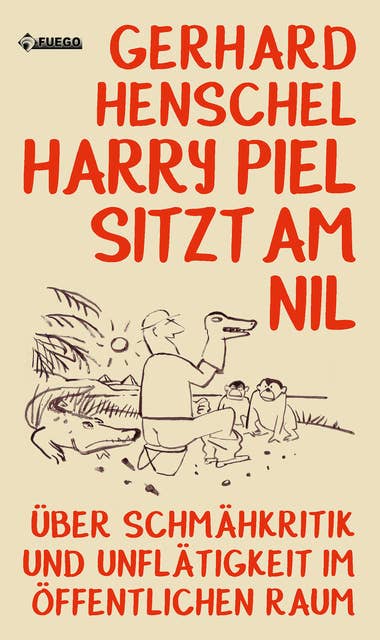 Harry Piel sitzt am Nil: Über Schmähkritik und Unflätigkeit im öffentlichen Raum