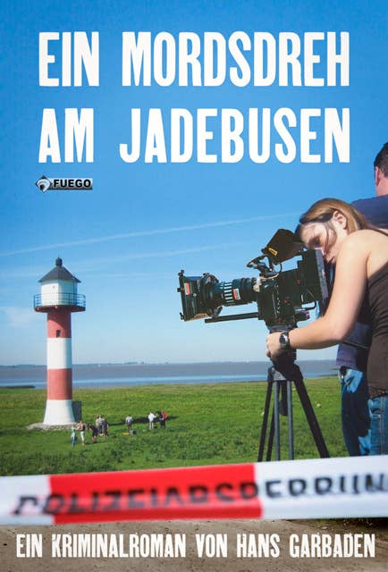 Ein Mordsdreh am Jadebusen: Ein Kriminalroman von Hans Garbaden