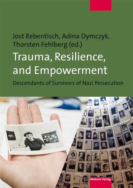 Trauma, Resilience, and Empowerment: Descendants of Survivors of Nazi Persecution