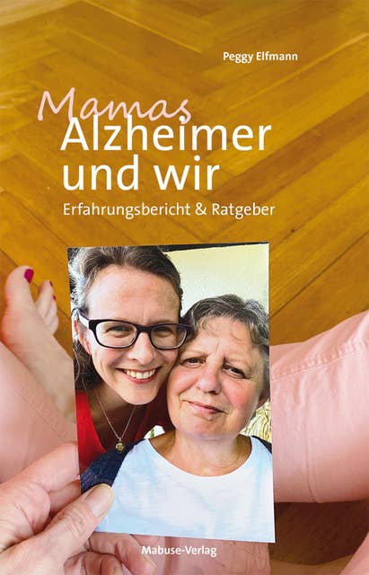 Mamas Alzheimer und wir: Erfahrungsbericht & Ratgeber