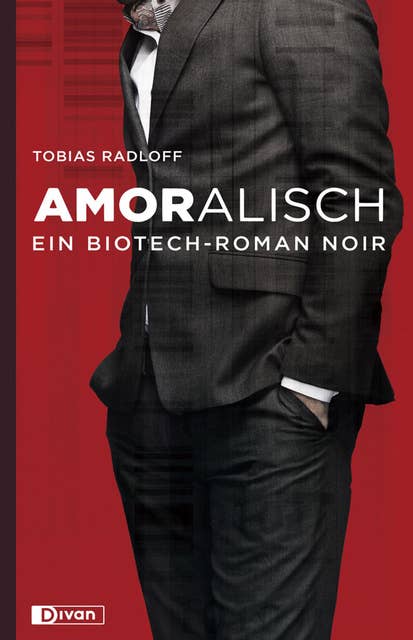 Amoralisch: Ein Biotech-Roman Noir