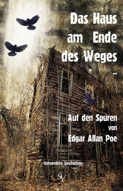 Das Haus am Ende des Weges ...: Auf den Spuren von Edgar Allan Poe