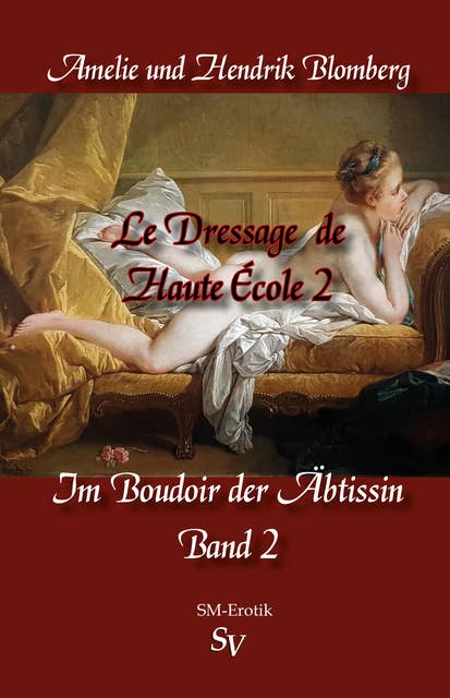 Le Dressage de Haute École, Band 2: Im Boudoir der Äbtissin