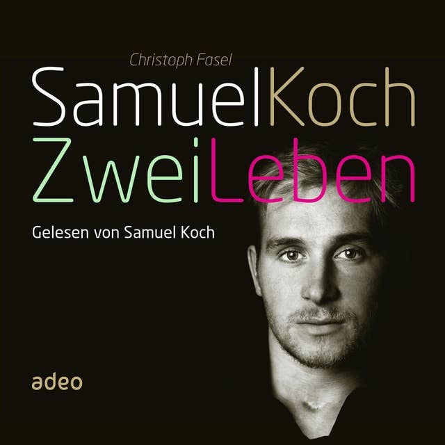 Samuel Koch - Zwei Leben: Mit einem Vorwort von Thomas Gottschalk