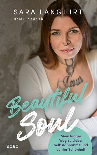 Beautiful Soul: Mein langer Weg zu Liebe, Selbstannahme und echter Schönheit
