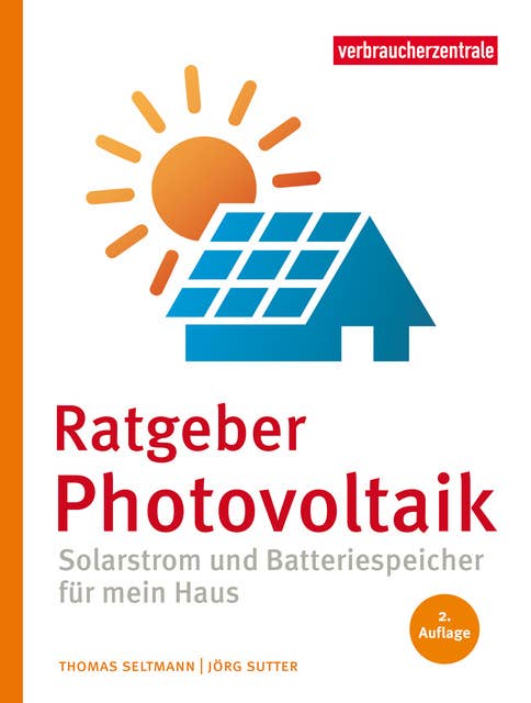 Ratgeber Photovoltaik: Solarstrom und Batteriespeicher für mein Haus