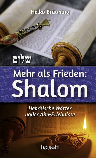 Mehr als Frieden: Shalom: Hebräische Wörter voller Aha-Erlebnisse