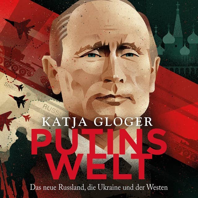 Putins Welt: Das neue Russland, die Ukraine und der Westen
