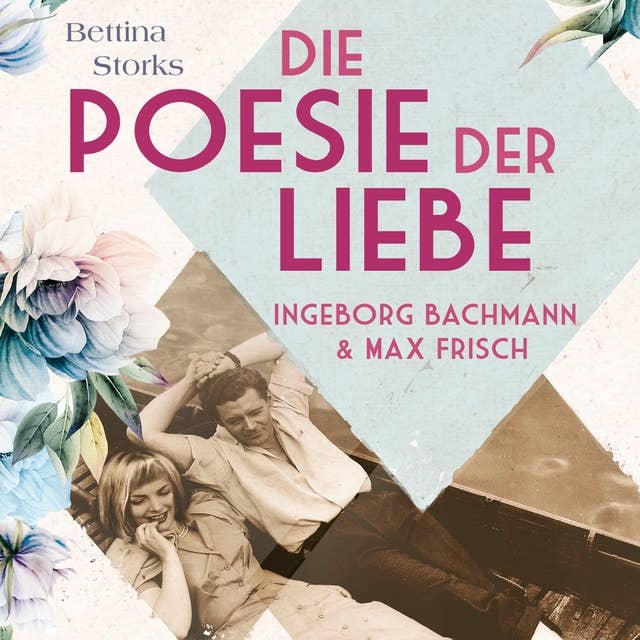 Ingeborg Bachmann und Max Frisch: Die Poesie der Liebe