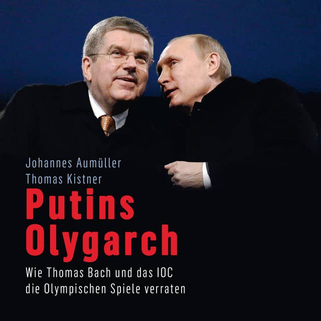 Putins Olygarch: Wie Thomas Bach und das IOC die Olympischen Spiele verraten