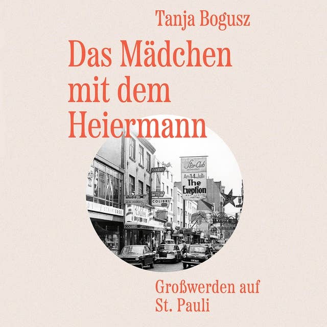 Das Mädchen mit dem Heiermann: Großwerden auf St. Pauli by Tanja Bogusz