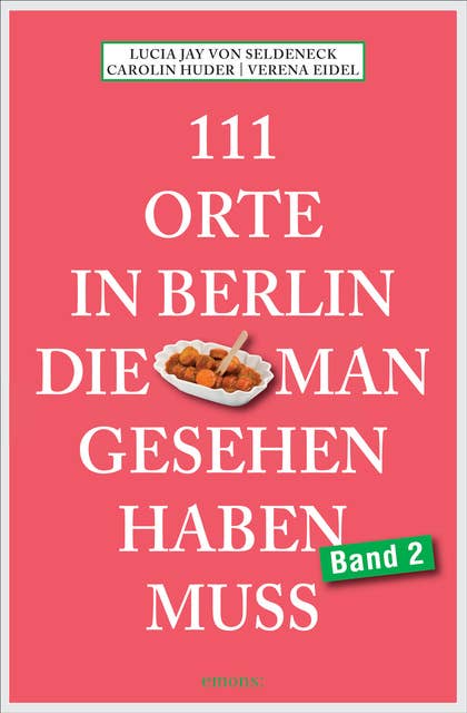 111 Orte in Berlin, die man gesehen haben muss - Band 2: Reiseführer