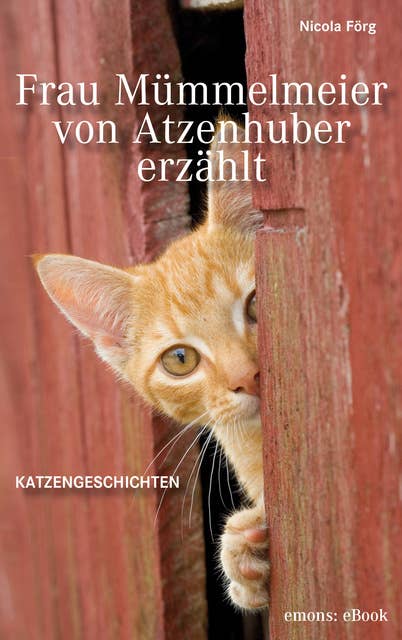 Frau Mümmelmeier von Atzenhuber erzählt: Katzengeschichten