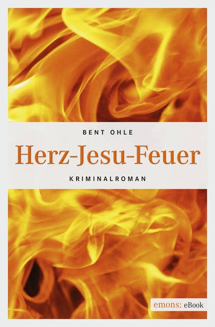 Herz-Jesu-Feuer: Kriminalroman
