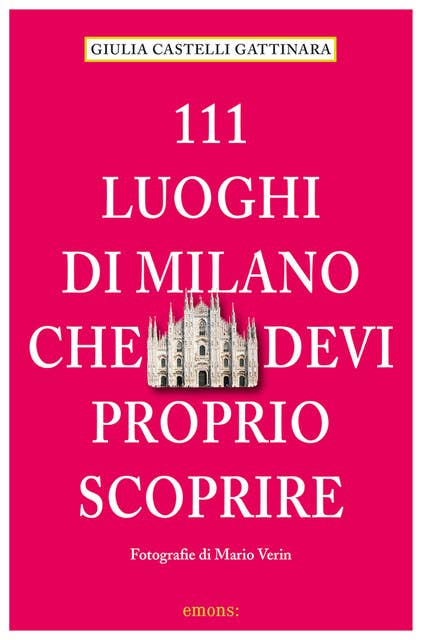 Cover for 111 Luoghi di Milano che devi proprio scoprire