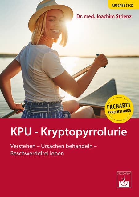 KPU - Kryptopyrrolurie: Verstehen - Ursachen behandeln - Beschwerdefrei leben