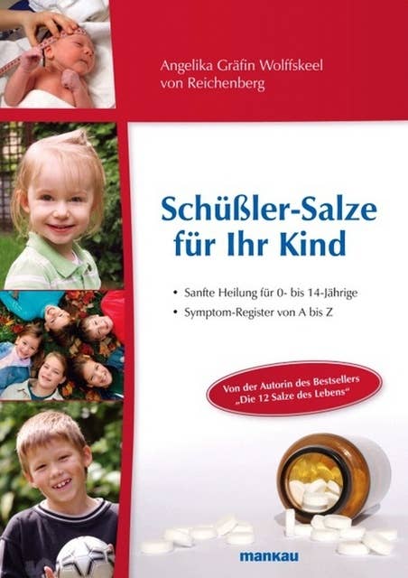 Schüßler-Salze für Ihr Kind: Sanfte Heilung für 0- bis 14-Jährige. Symptom-Register von A bis Z