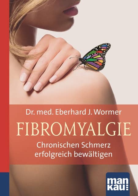 Fibromyalgie. Kompakt-Ratgeber: Chronischen Schmerz erfolgreich bewältigen