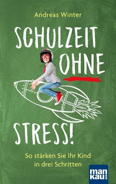 Schulzeit ohne Stress: So stärken Sie Ihr Kind in drei Schritten