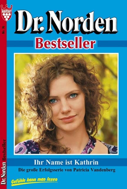 Dr. Norden Bestseller 76 – Arztroman: Ihr Name ist Katrin