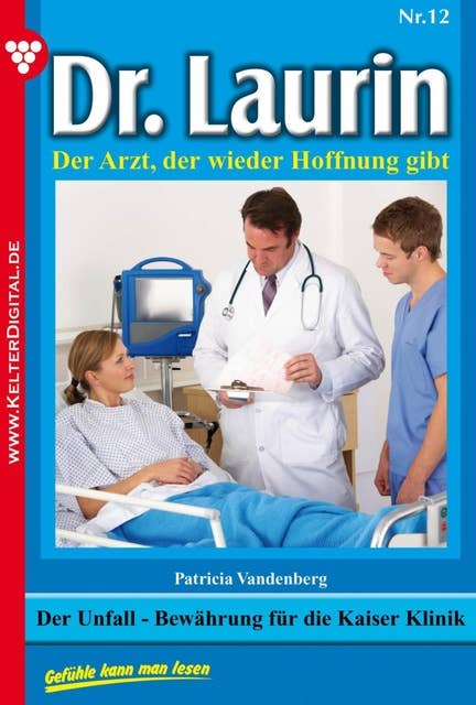 Dr. Laurin 12 – Arztroman: Der Unfall – Bewährung für die Kayser-Klinik