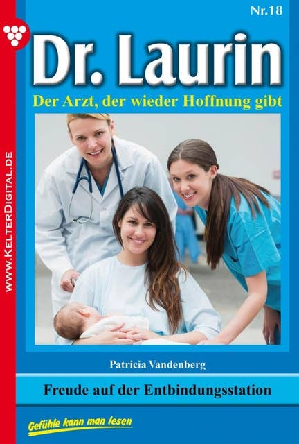 Dr. Laurin 18 – Arztroman: Freude auf der Entbindungsstation