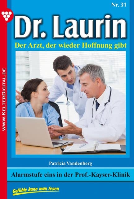 Dr. Laurin 31 – Arztroman: Alarmstufe eins in der Prof.-Kayser-Klinik