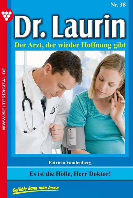Dr. Laurin 38 – Arztroman: Es ist die Hölle, Herr Doktor!