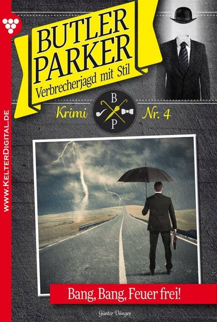 Butler Parker 4 – Kriminalroman: Bang, Bang, Feuer frei!