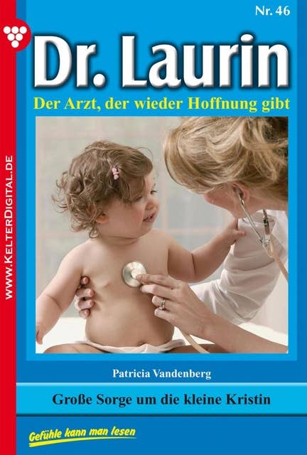 Dr. Laurin 46 – Arztroman: Große Sorgen um die kleine Kristin