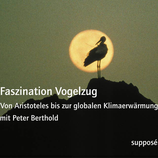 Faszination Vogelzug: Von Aristoteles bis zur globalen Klimaerwärmung