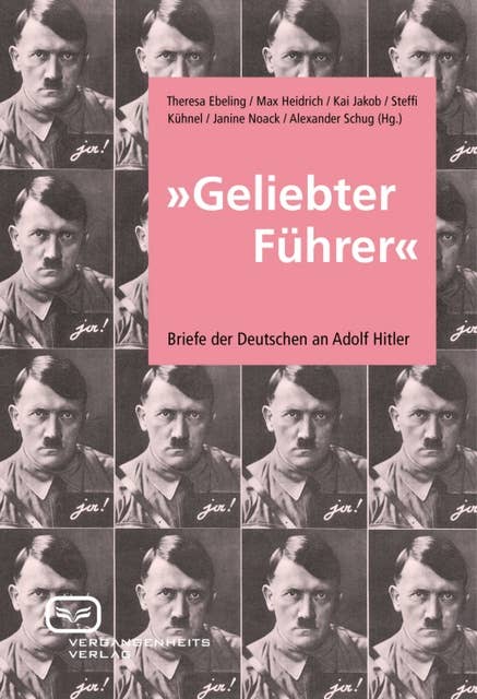 "Geliebter Führer": Briefe der Deutschen an Adolf Hitler
