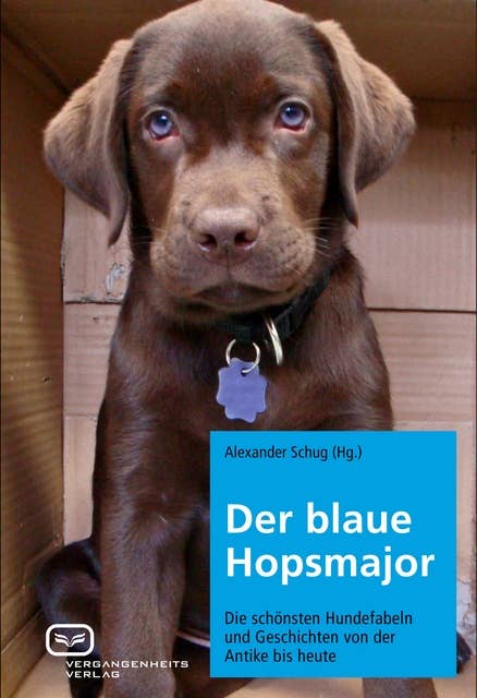 Der blaue Hopsmajor: Die schönsten Hundefabeln und Geschichten von der Antike bis heute