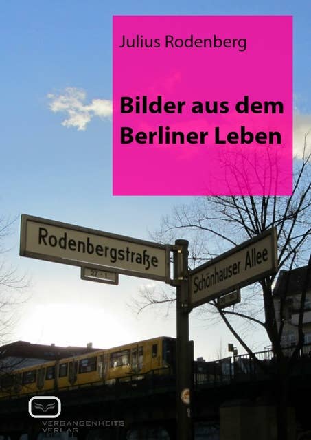 Bilder aus dem Berliner Leben: mit einem einleitenden Essay und Kommentaren