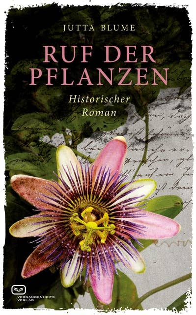 Ruf der Pflanzen: Historischer Roman