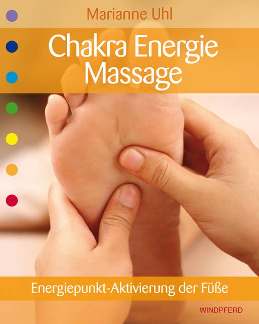 Chakra-Energie-Massage: Energiepunkt-Aktivierung der Füße