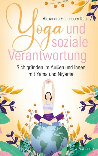Yoga und soziale Verantwortung: Sich gründen im Außen und Innen mit Yama und Niyama