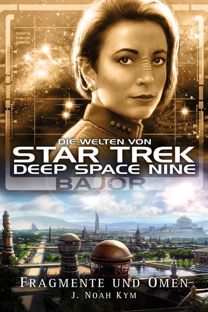 Star Trek - Die Welten von Deep Space Nine 4: Bajor - Fragmente und Omen