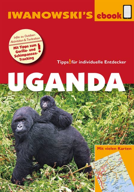 Uganda – Reiseführer von Iwanowski: Individualreiseführer mit vielen Karten und Karten-Download