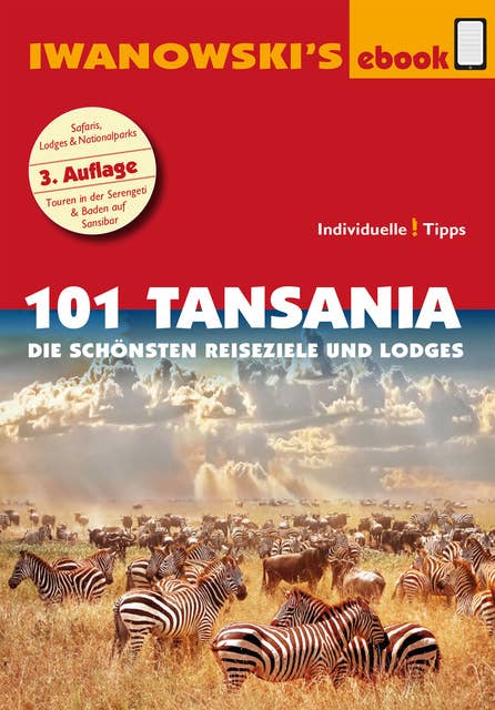 101 Tansania - Reiseführer von Iwanowski: Die schönsten Reiseziele und Lodges