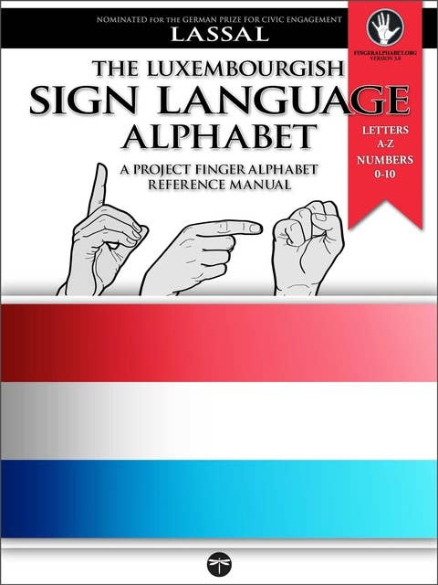 FIngeralphabet Luxembourg: A Manual for Luxembourg's Sign Language Alphabet and Numbers 0-10