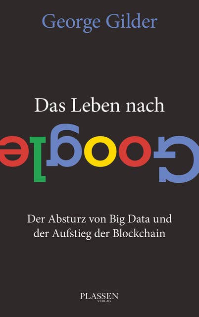 Das Leben nach Google: Der Absturz von Big Data und der Aufstieg der Blockchain