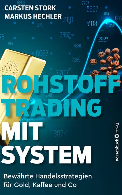 Rohstoff-Trading mit System: Bewährte Handelsstrategien für Gold, Kaffee und Co.