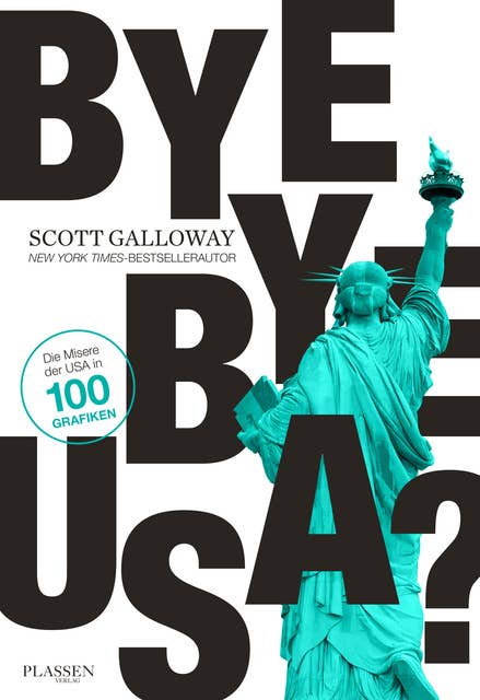 Bye-bye, USA?: Die Misere der USA in 100 Grafiken