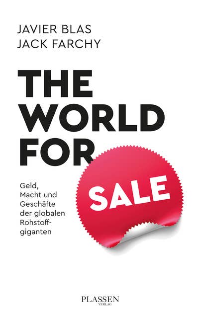 The World for Sale: Geld, Macht und Geschäfte der globalen Rohstoffgiganten