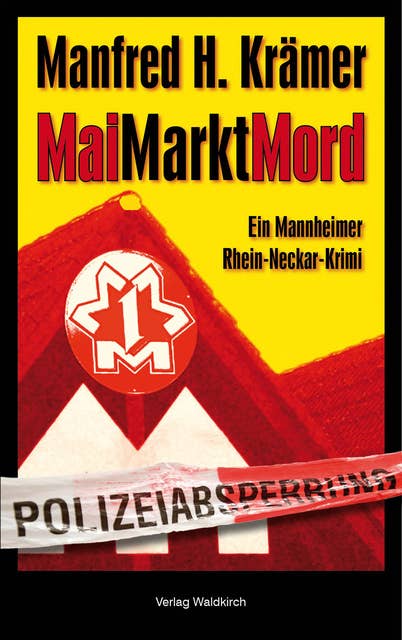 MaiMarktMord: Ein Mannheimer Rhein-Neckar Krimi