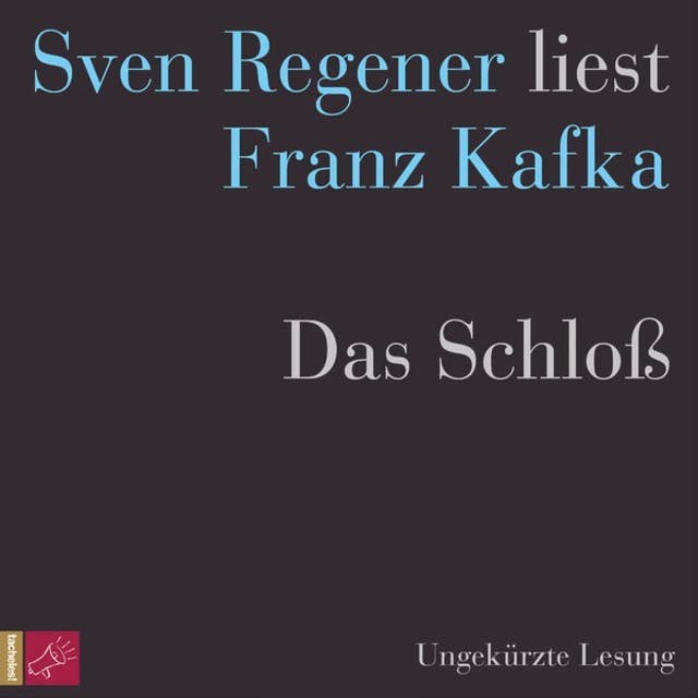 Das Schloß - Sven Regener liest Franz Kafka (Ungekürzt)